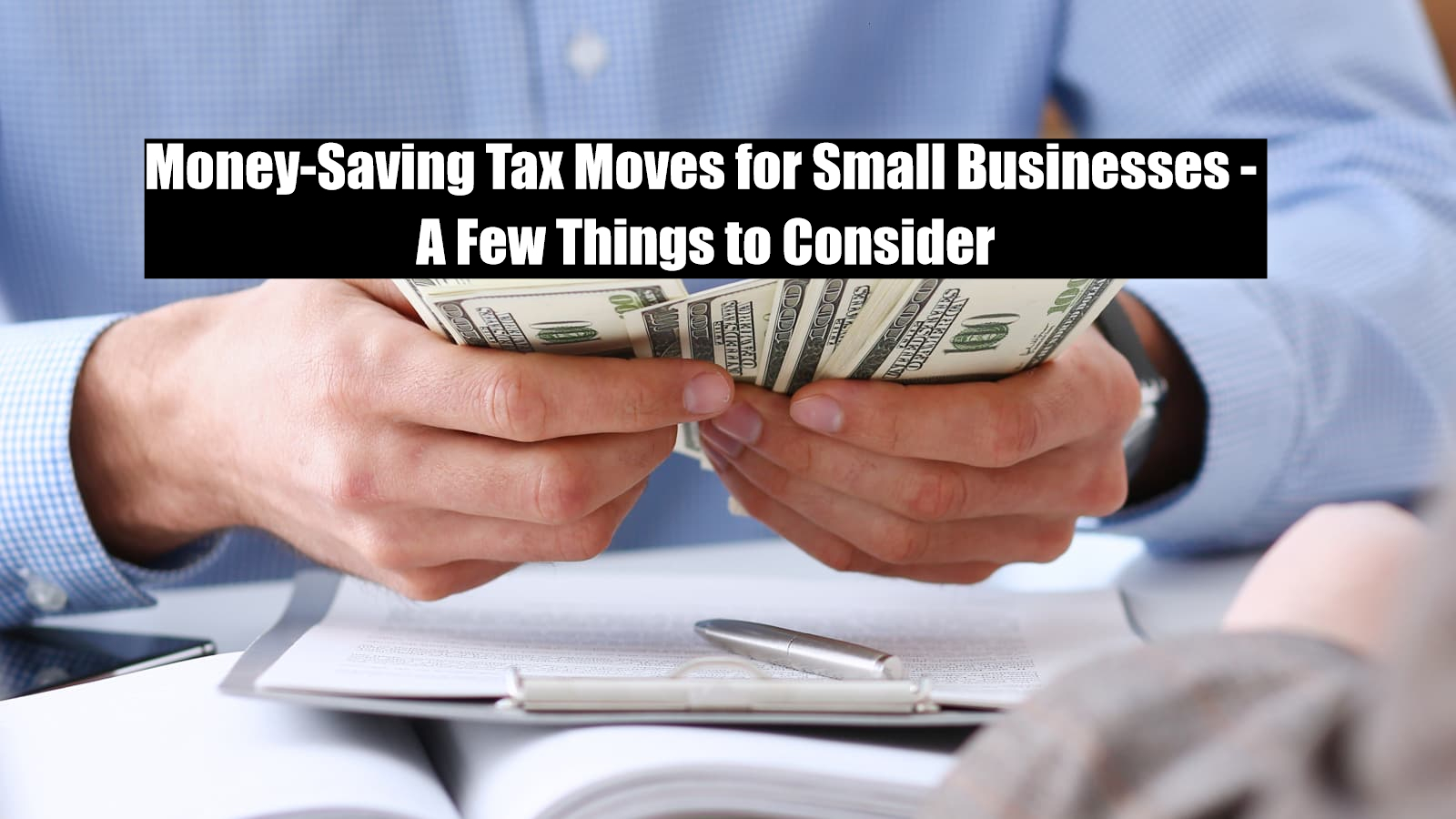 Scottsdale CPA & Accounting Firm Blog: Money-Saving Tax Moves for Small Businesses – A Few Things to Consider