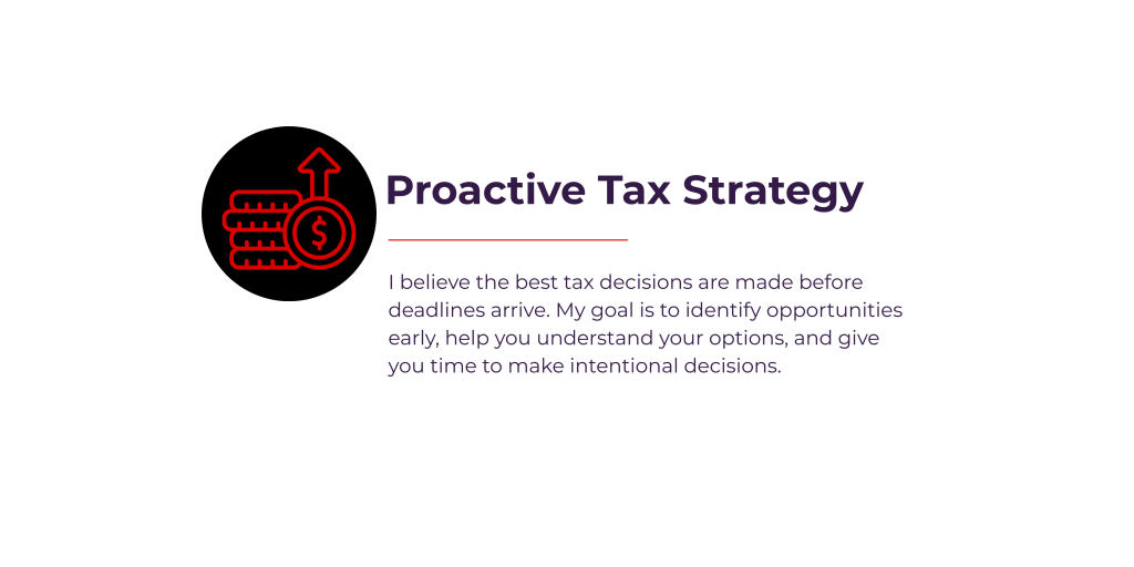 Proactive tax strategy focused on identifying opportunities before deadlines